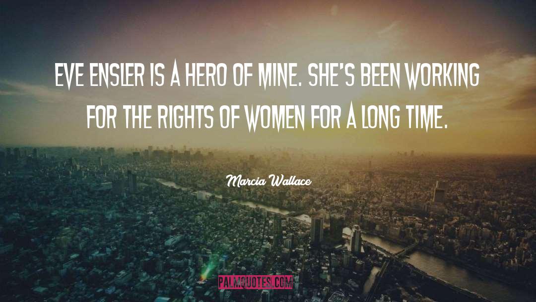 Marcia Wallace Quotes: Eve Ensler is a hero