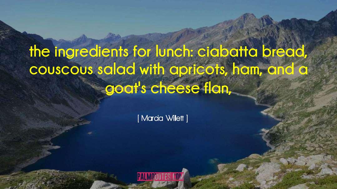 Marcia Willett Quotes: the ingredients for lunch: ciabatta