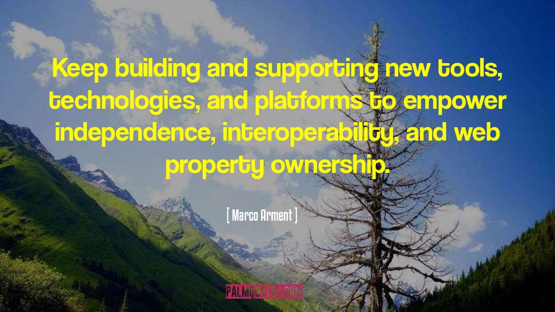 Marco Arment Quotes: Keep building and supporting new