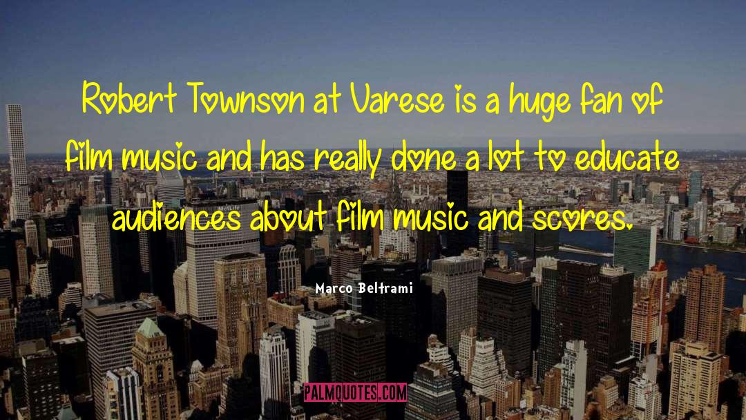 Marco Beltrami Quotes: Robert Townson at Varese is