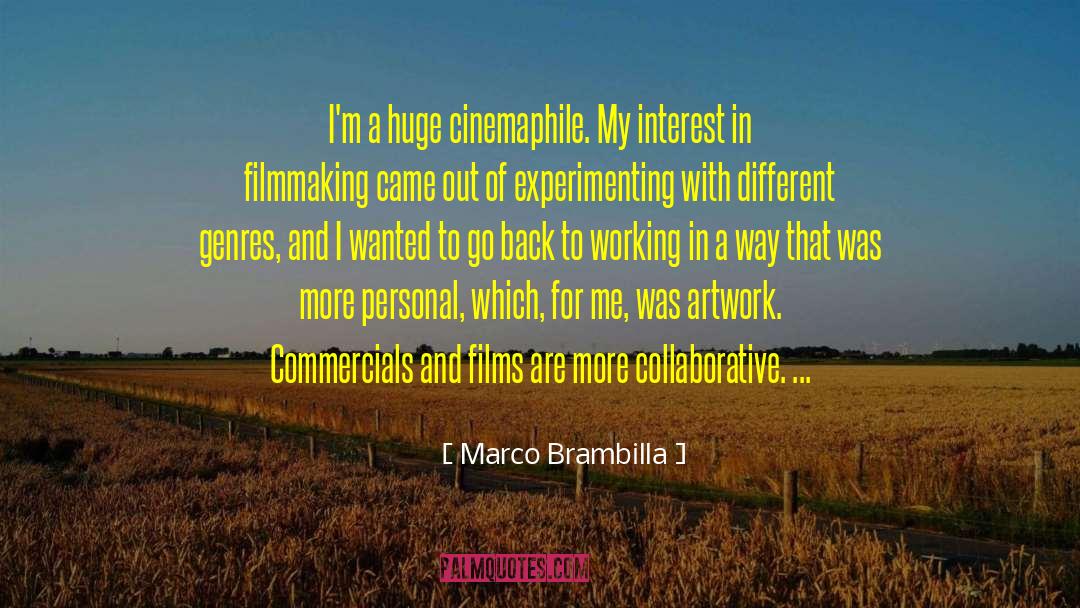 Marco Brambilla Quotes: I'm a huge cinemaphile. My