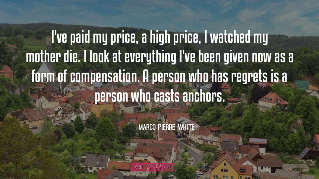 Marco Pierre White Quotes: I've paid my price, a