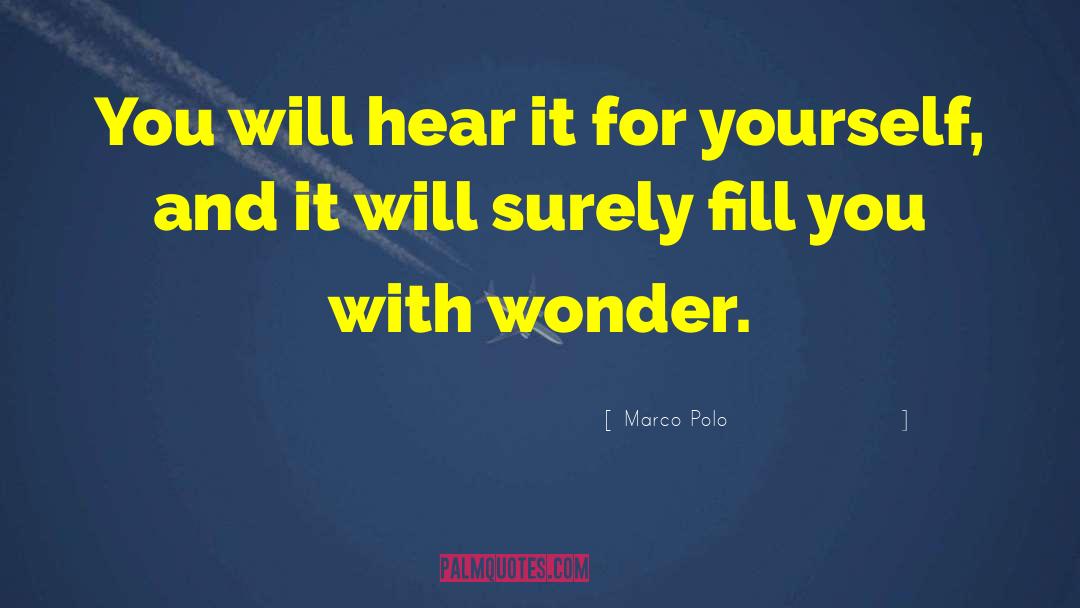 Marco Polo Quotes: You will hear it for