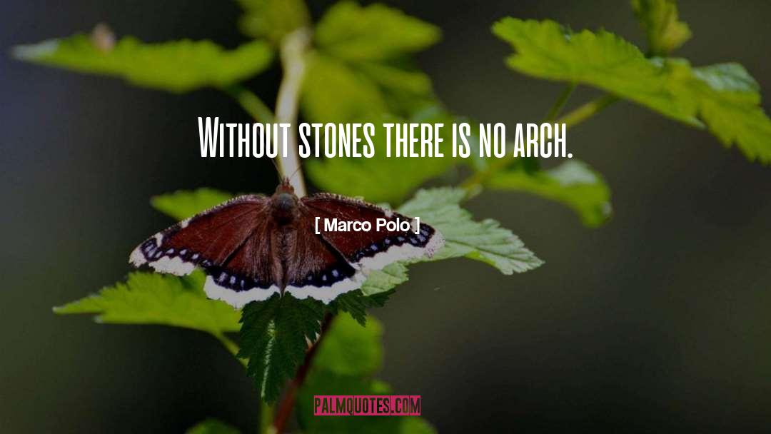 Marco Polo Quotes: Without stones there is no