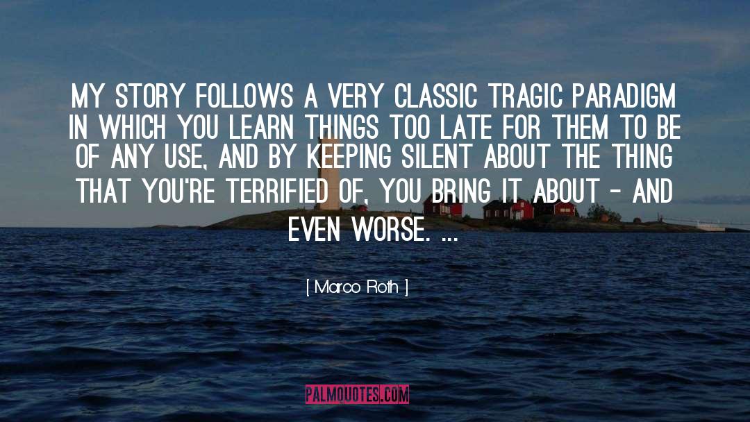 Marco Roth Quotes: My story follows a very