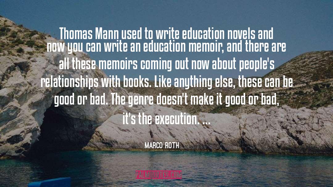 Marco Roth Quotes: Thomas Mann used to write