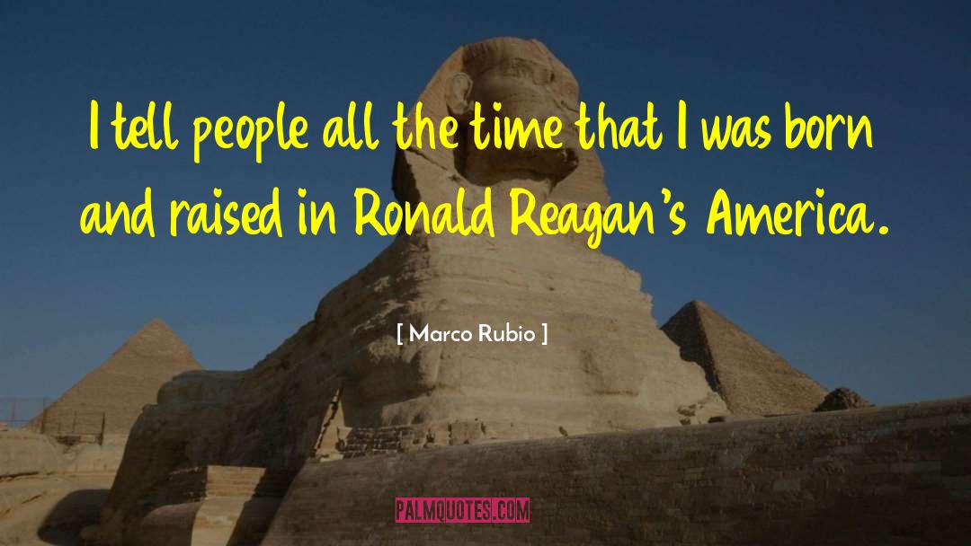 Marco Rubio Quotes: I tell people all the