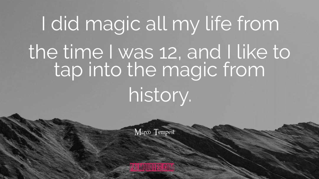 Marco Tempest Quotes: I did magic all my