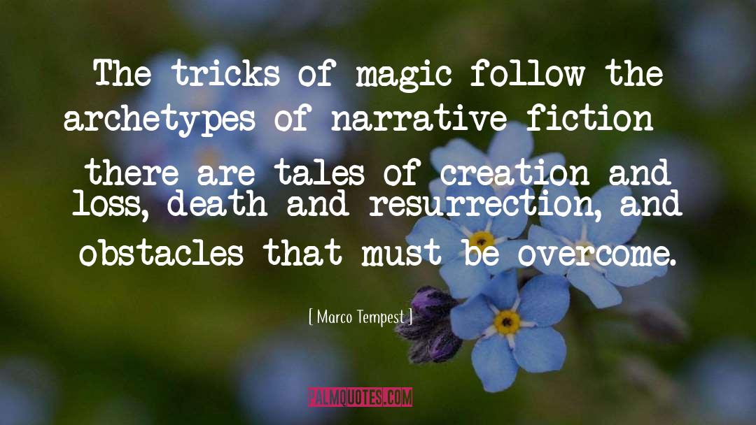 Marco Tempest Quotes: The tricks of magic follow