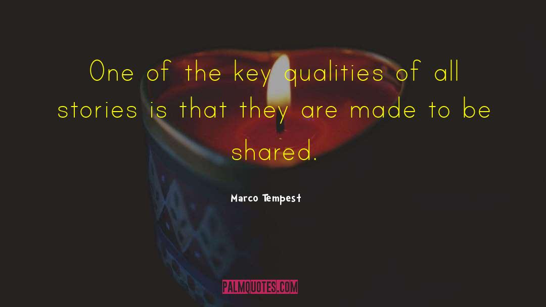 Marco Tempest Quotes: One of the key qualities