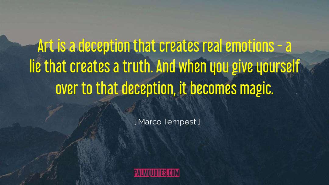 Marco Tempest Quotes: Art is a deception that