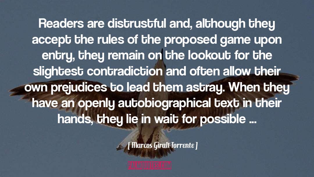 Marcos Giralt Torrente Quotes: Readers are distrustful and, although