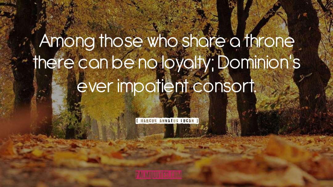 Marcus Annaeus Lucan Quotes: Among those who share a