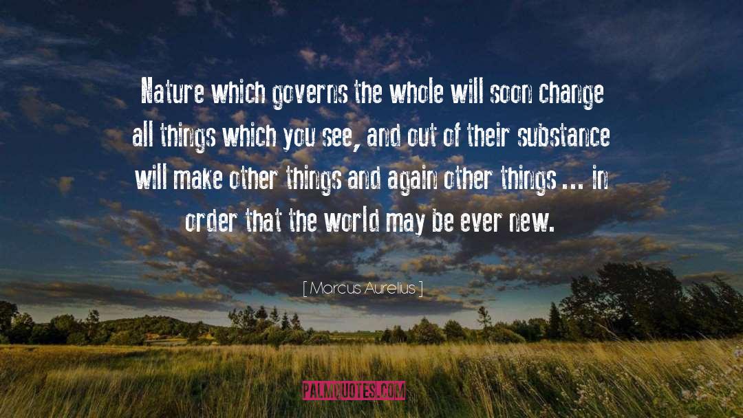 Marcus Aurelius Quotes: Nature which governs the whole