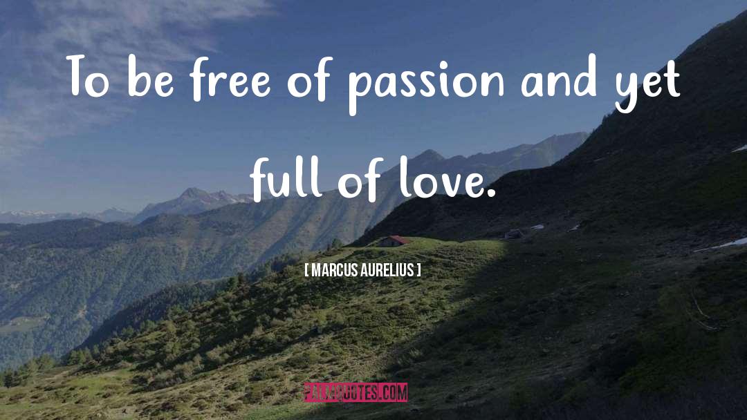 Marcus Aurelius Quotes: To be free of passion