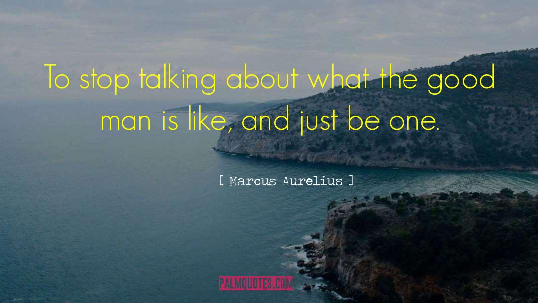 Marcus Aurelius Quotes: To stop talking about what