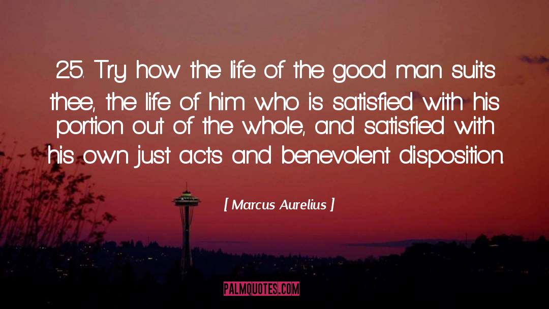 Marcus Aurelius Quotes: 25. Try how the life