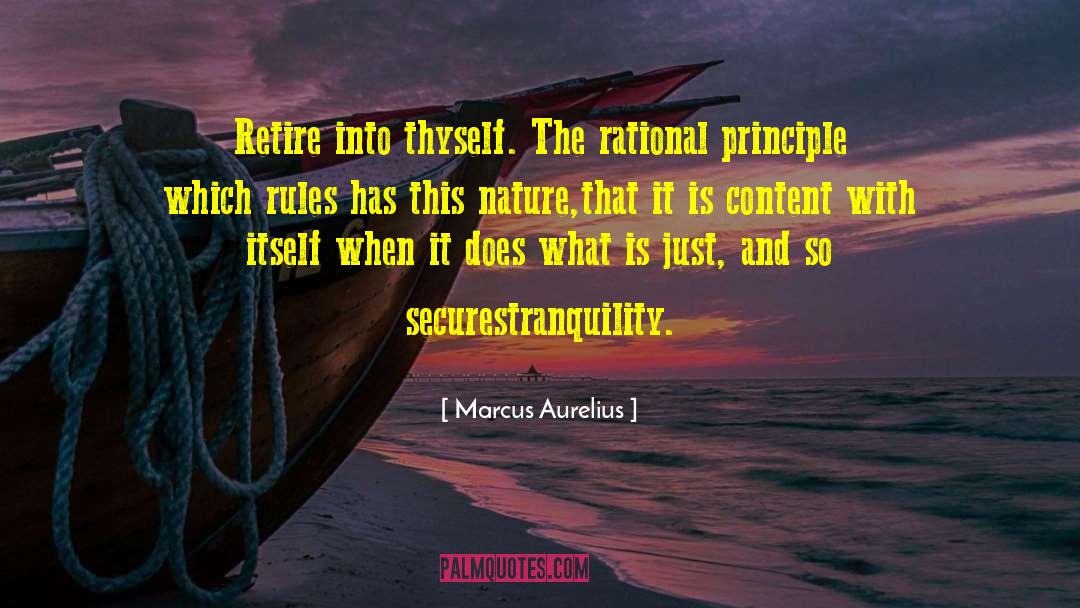 Marcus Aurelius Quotes: Retire into thyself. The rational