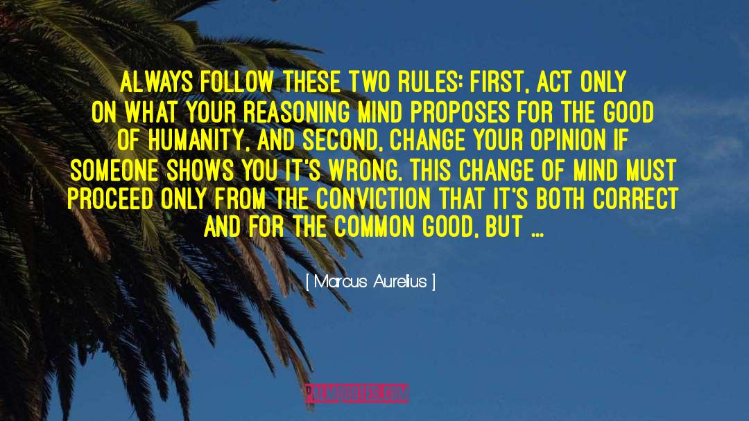 Marcus Aurelius Quotes: Always follow these two rules: