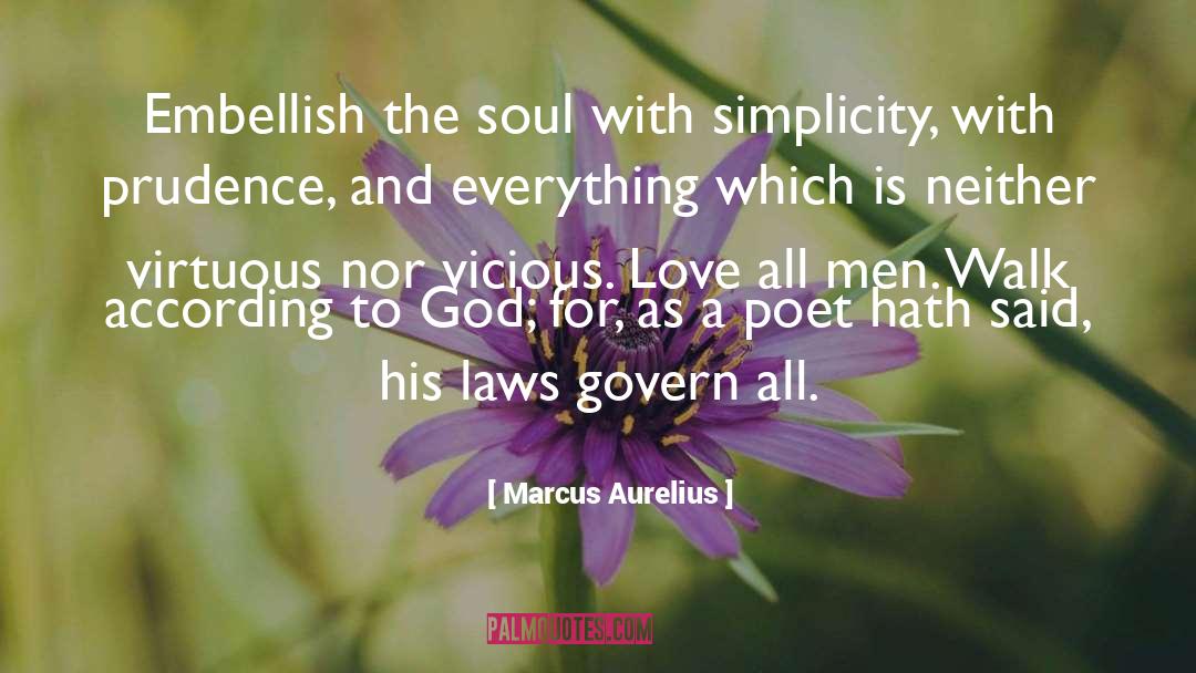 Marcus Aurelius Quotes: Embellish the soul with simplicity,