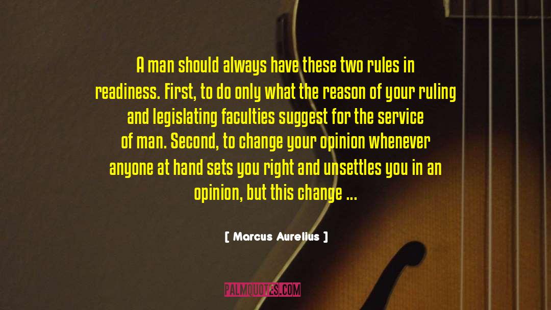 Marcus Aurelius Quotes: A man should always have