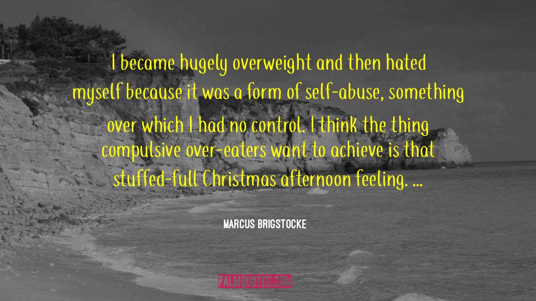 Marcus Brigstocke Quotes: I became hugely overweight and