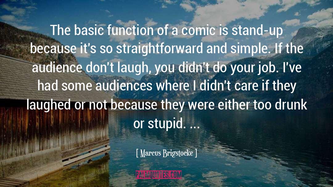 Marcus Brigstocke Quotes: The basic function of a