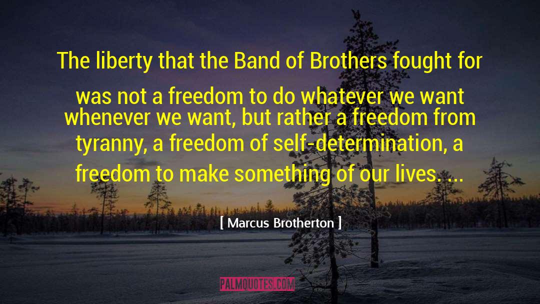 Marcus Brotherton Quotes: The liberty that the Band