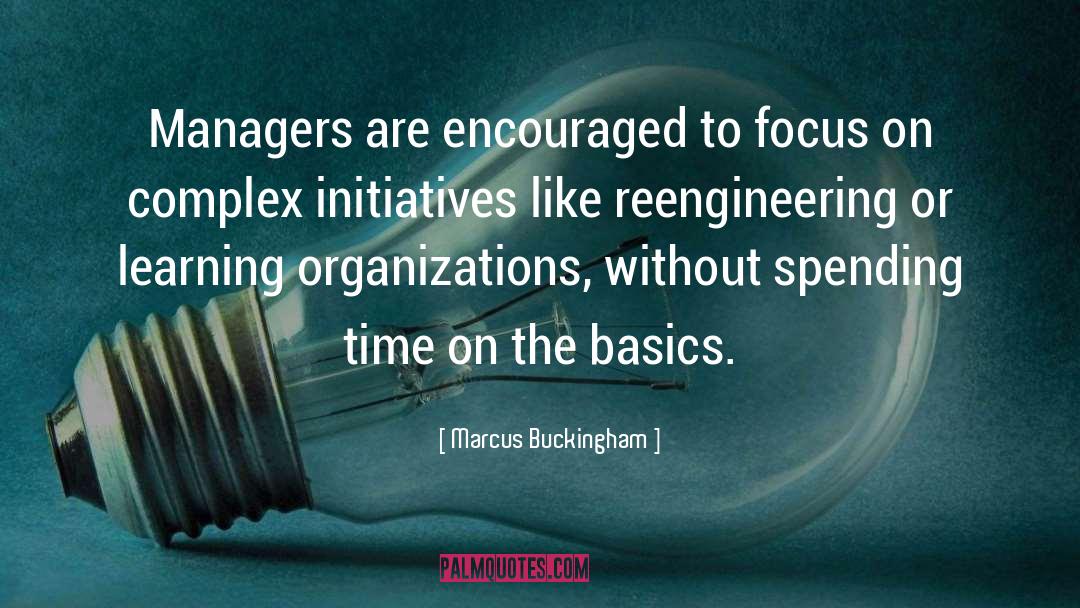 Marcus Buckingham Quotes: Managers are encouraged to focus