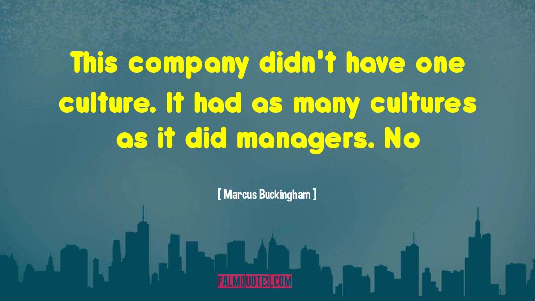 Marcus Buckingham Quotes: This company didn't have one