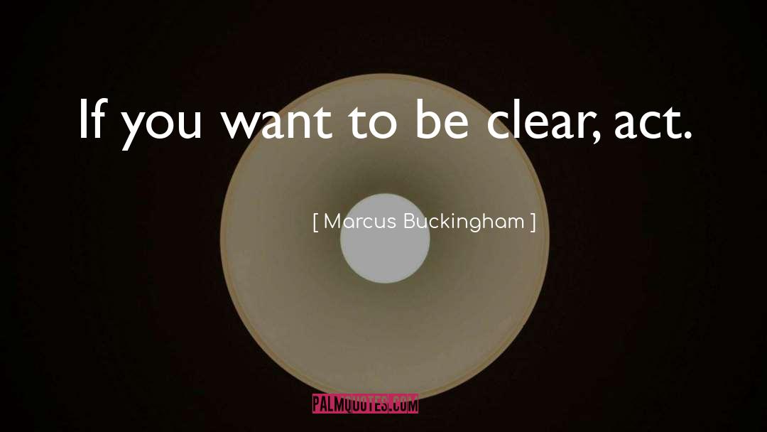 Marcus Buckingham Quotes: If you want to be