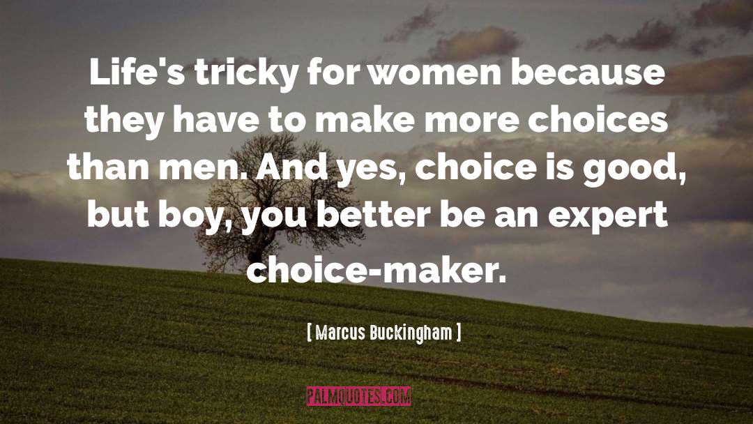 Marcus Buckingham Quotes: Life's tricky for women because