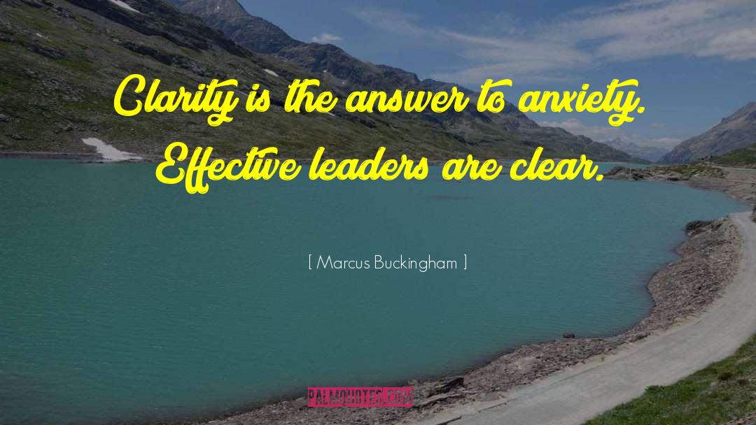 Marcus Buckingham Quotes: Clarity is the answer to