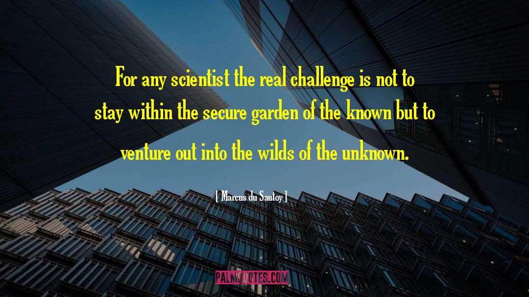 Marcus Du Sautoy Quotes: For any scientist the real