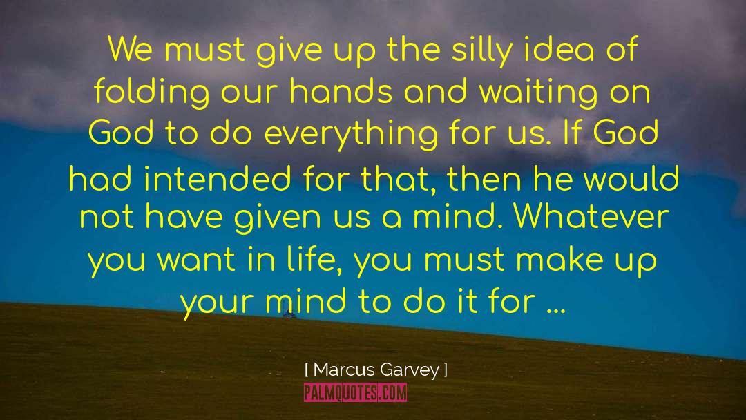 Marcus Garvey Quotes: We must give up the