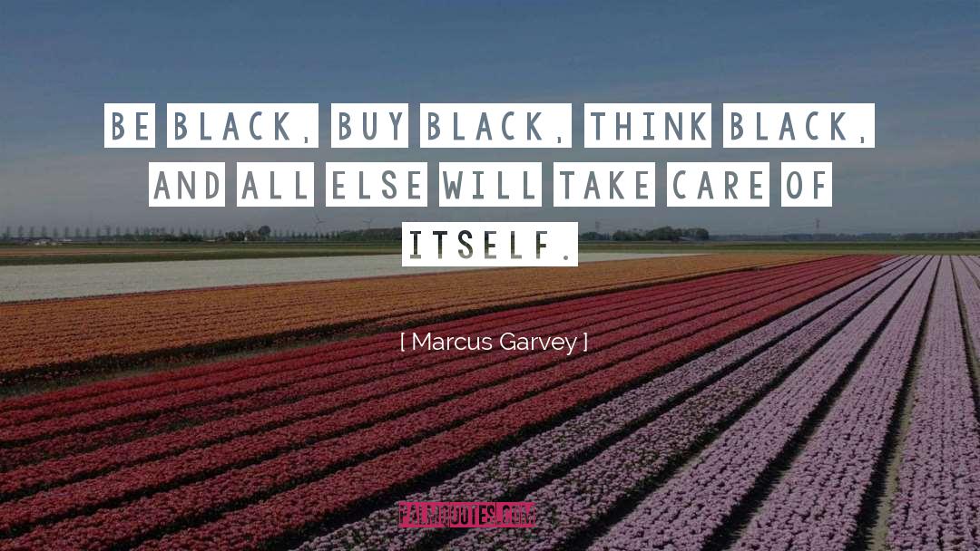 Marcus Garvey Quotes: Be Black, buy Black, think