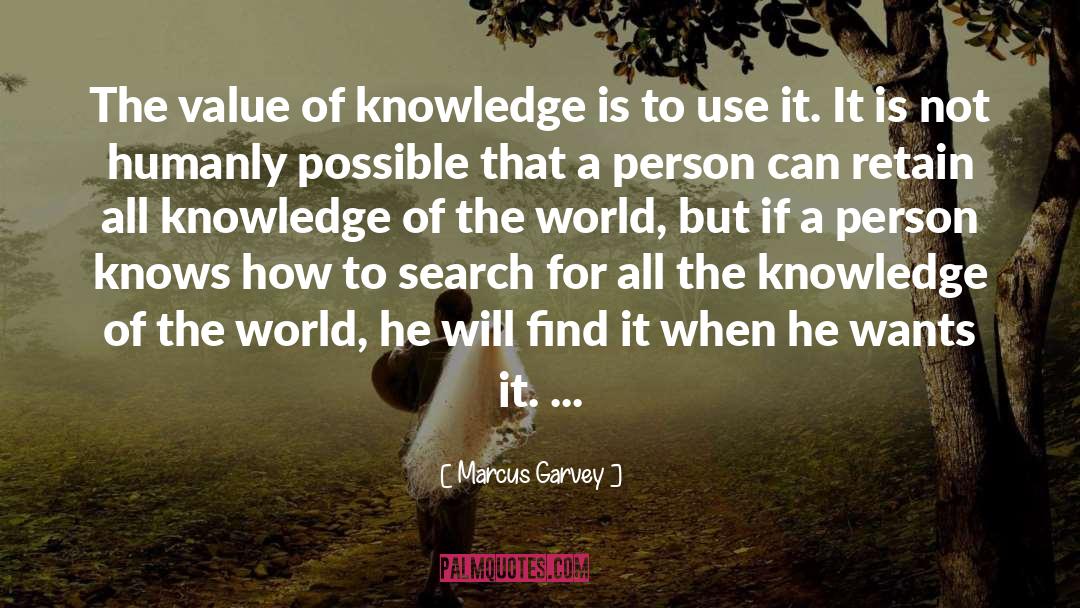 Marcus Garvey Quotes: The value of knowledge is