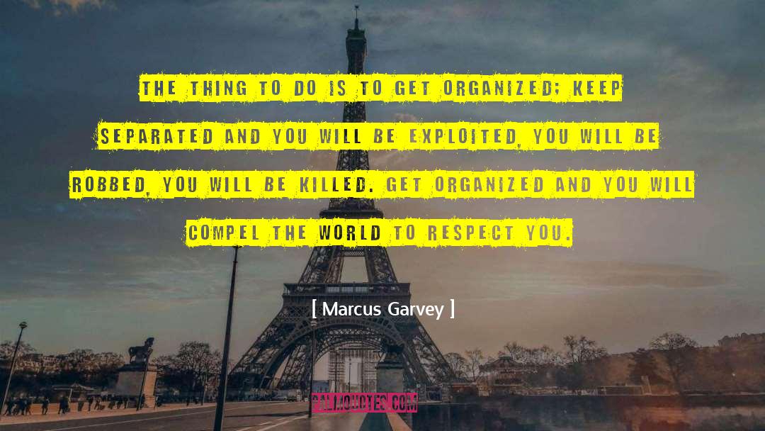 Marcus Garvey Quotes: The thing to do is