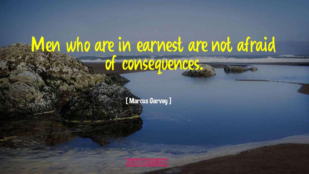 Marcus Garvey Quotes: Men who are in earnest