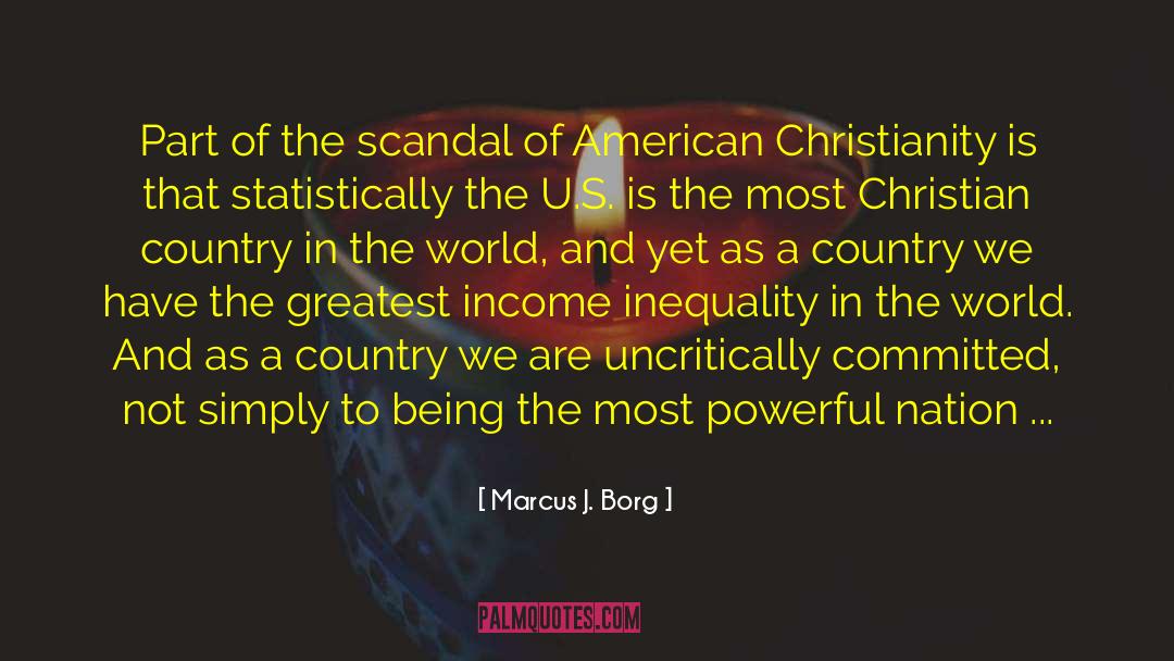 Marcus J. Borg Quotes: Part of the scandal of