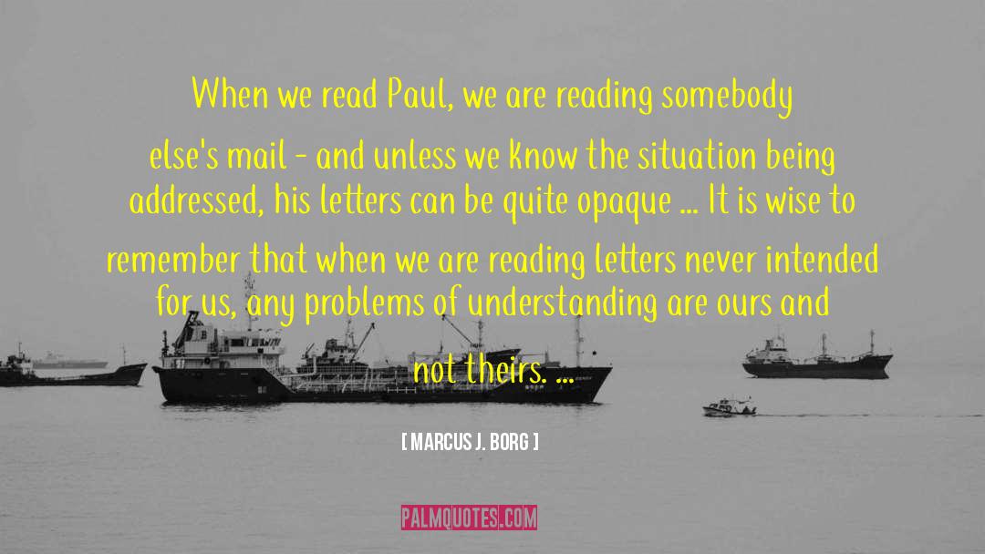 Marcus J. Borg Quotes: When we read Paul, we