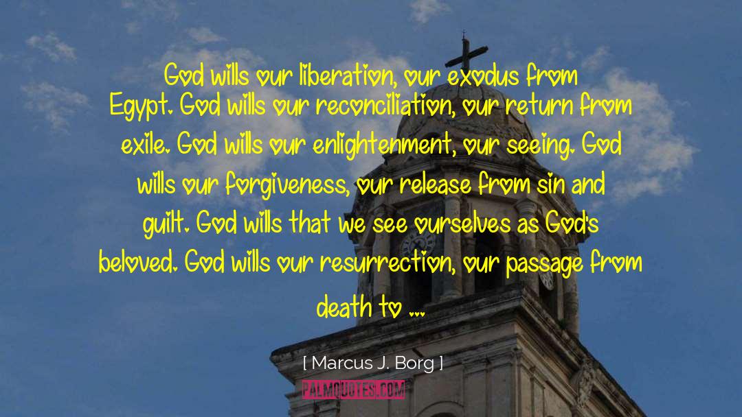 Marcus J. Borg Quotes: God wills our liberation, our