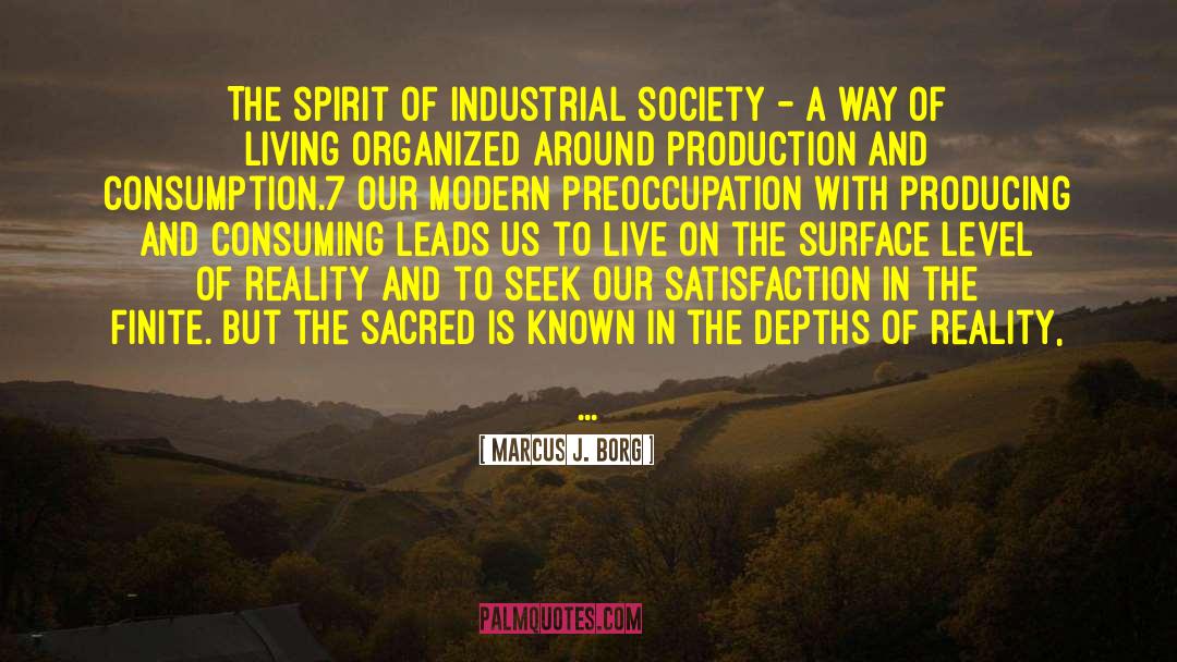 Marcus J. Borg Quotes: The spirit of industrial society