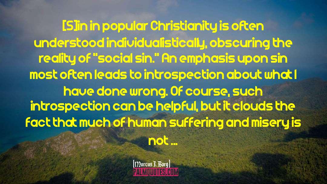 Marcus J. Borg Quotes: [S]in in popular Christianity is