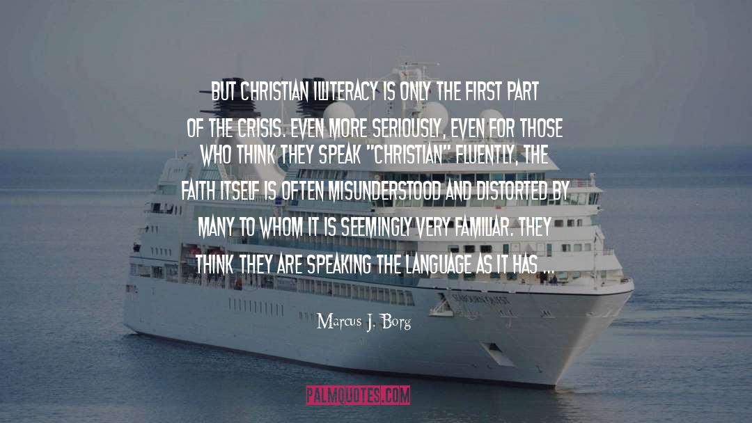 Marcus J. Borg Quotes: But Christian illiteracy is only