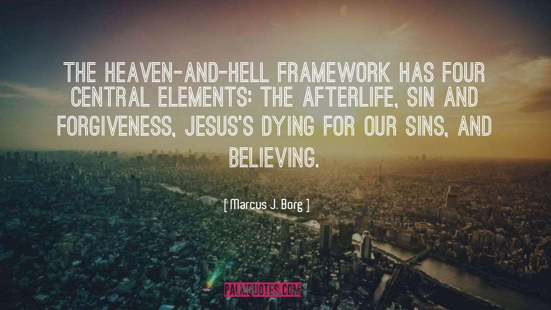 Marcus J. Borg Quotes: The heaven-and-hell framework has four