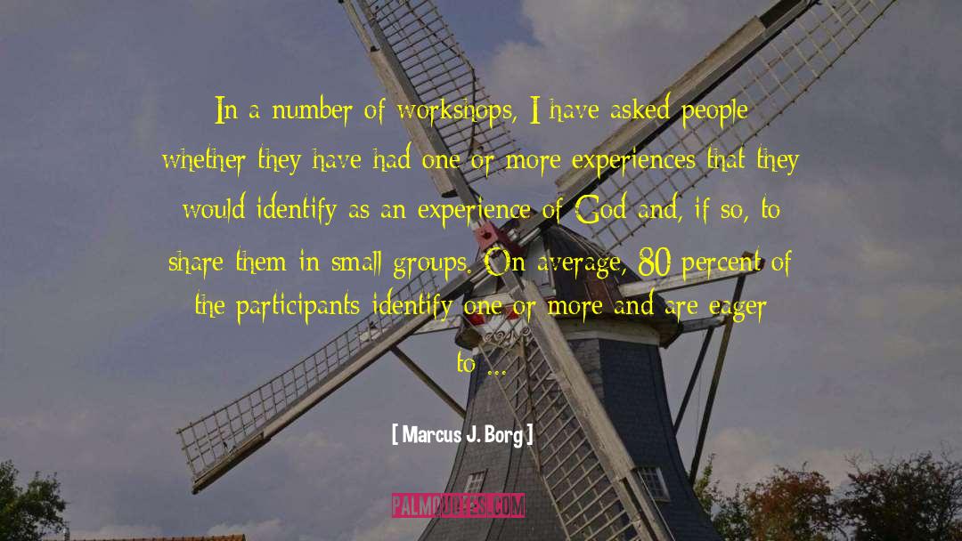 Marcus J. Borg Quotes: In a number of workshops,