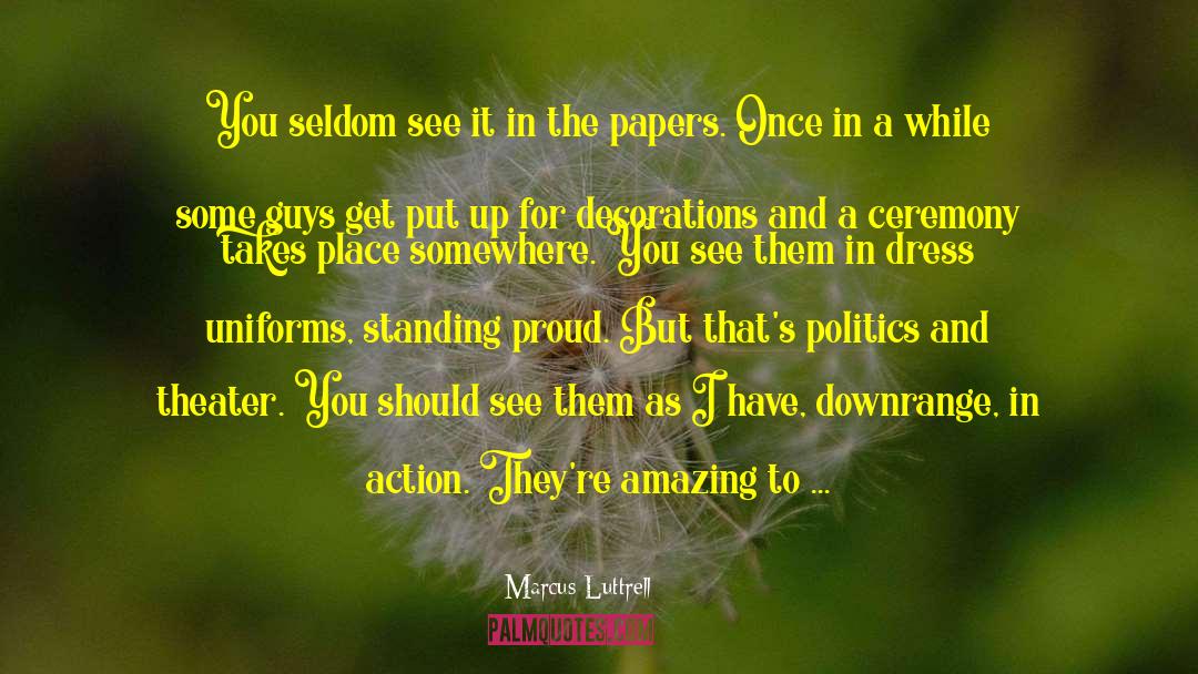 Marcus Luttrell Quotes: You seldom see it in