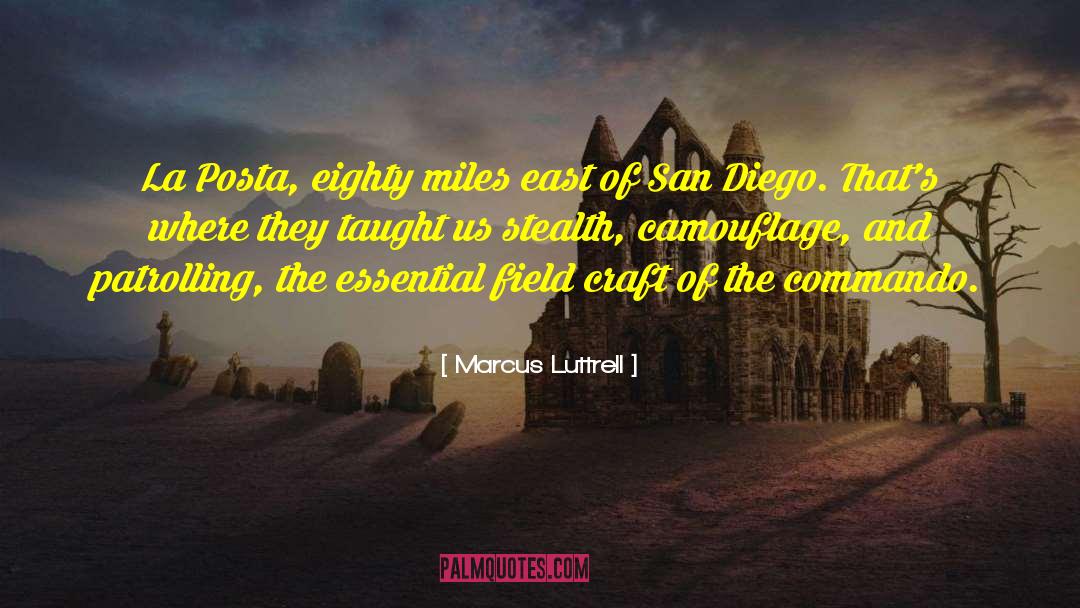 Marcus Luttrell Quotes: La Posta, eighty miles east