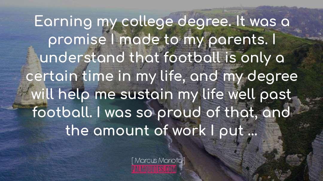 Marcus Mariota Quotes: Earning my college degree. It